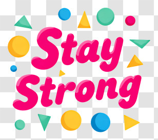 Stay Strong - Encouraging 'Stay Strong' Bright Typography Transparent PNG