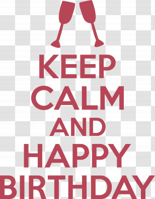 Birthday Keep Calm Happy Birthday Transparent PNG