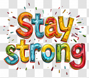 Stay Strong - Stay Strong Colorful Text Transparent PNG
