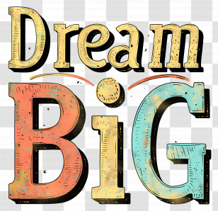 Dream Big - Inspirational Dream Big Text Transparent PNG