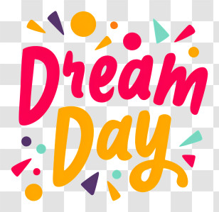 Dream Day - Dream Day Sign Transparent PNG
