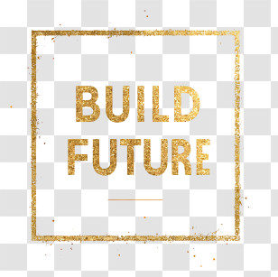 Build Future - Gold Glitter BUILD FUTURE Sign Transparent PNG