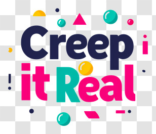 Creep It Real - Playful Creep It Real Graphic Transparent PNG