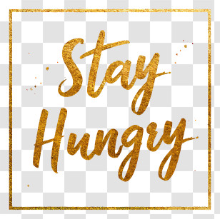 Stay Hungry - Stay Hungry Gold Script Transparent PNG