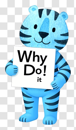 Why Do It - Blue Tiger Cartoon Holding A Sign Transparent PNG