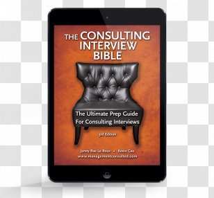 The Consulting Interview Bible: Ultimate Prep Guide For Interviews Case Consultant Management Book Transparent PNG