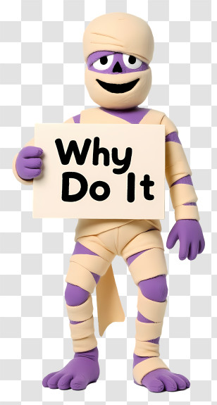Why Do It - Purple Mummy Cartoon With Sign Transparent PNG
