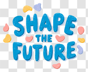 Shape The Future - Shape The Future Colorful Typography Transparent PNG