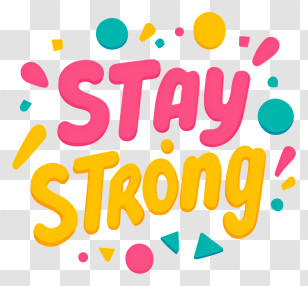 Stay Strong - Stay Strong Transparent PNG