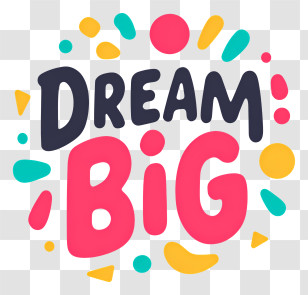 Dream Big - Dream Big Bold Text Transparent PNG