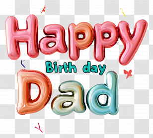 Happy Birthday Dad - Colorful Happy Birthday Dad Balloons Design Transparent PNG