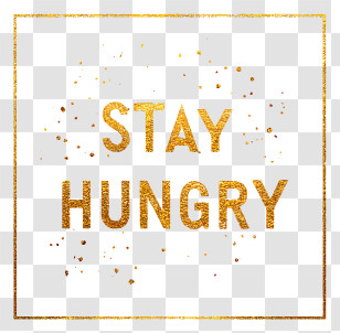 Stay Hungry - Gold 'Stay Hungry' Motivational Sign Transparent PNG