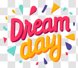 Dream Day - Bright 'Dream Day' Lettering Transparent PNG