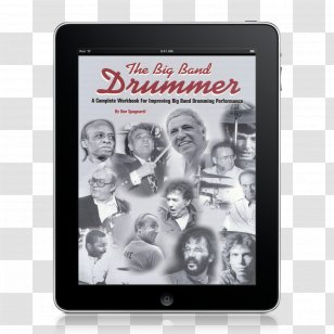 The Big Band Drummer: A Complete Workbook For Improving Drumming Performance Progressive Independence: Rock Drums - Frame Transparent PNG