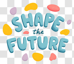 Shape The Future - Shape The Future Playful Typography Transparent PNG