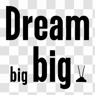 Dream Big - Black And White Dream Big Typography Transparent PNG
