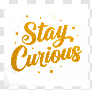 Stay Curious - Stay Curious Gold Lettering Transparent PNG
