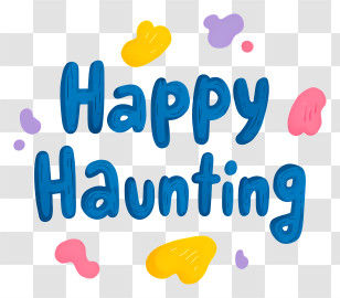 Happy Haunting - Happy Haunting Playful Greeting Transparent PNG
