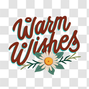 Warm Wishes - Warm Wishes Graphic Design With Flowers Transparent PNG