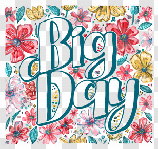 Big Day - Big Day Celebration With Floral Background Transparent PNG