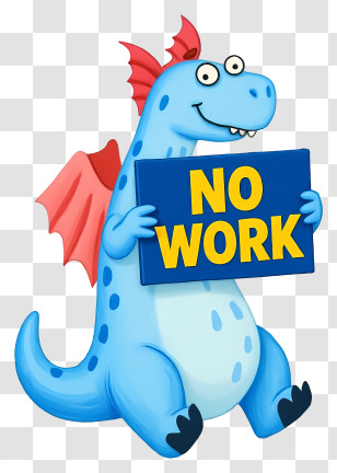Dinosaur No Work - Dragon Holding No Work Sign Transparent PNG