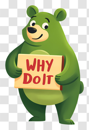 Why Do It - Green Bear With Sign Cartoon Character Transparent PNG