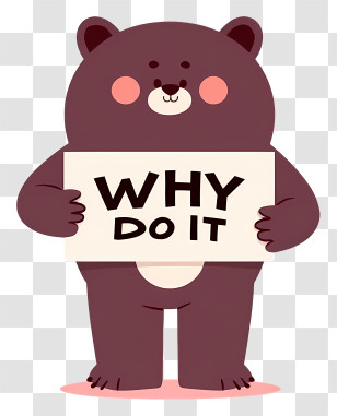 Why Do It - Curious Bear Holding A Sign Transparent PNG